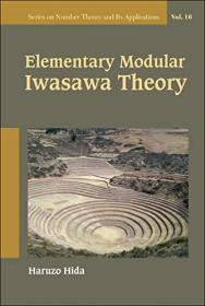 [ CourseLala com ] Elementary Modular Iwasawa Theory (Series On Number Theory And Its Applications)