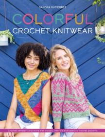 [ TutGator com ] Colorful Crochet Knitwear - Crochet sweaters and more with mosaic, intarsia and tapestry crochet patterns