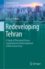 [ CourseHulu com ] Redeveloping Tehran - A Study of Piecemeal Versus Comprehensive Redevelopment of Run-Down Areas