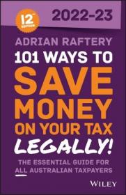 101 Ways to Save Money on Your Tax - Legally! 2022-2023, 12th Edition