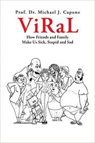 [ CourseLala com ] Viral - How Friends and Family Make Us Sick, Stupid and Sad