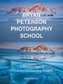 [ CourseLala com ] Bryan Peterson Photography School - A Master Class in Creating Outstanding Images (TRUE AZW)