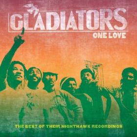 Gladiators - One Love_ The Best of Their Nighthawk Recordings (2022) Mp3 320kbps [PMEDIA] ⭐️