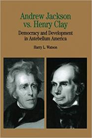 [ CourseBoat com ] Andrew Jackson vs  Henry Clay - Democracy and Development in Antebellum America