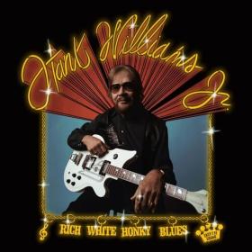 Hank Williams Jr  - Rich White Honky Blues (2022) Mp3 320kbps [PMEDIA] ⭐️