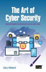 [ TutGator com ] The Art of Cyber Security - A practical guide to winning the war on cyber crime