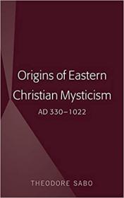 Origins of Eastern Christian Mysticism - AD 330-1022