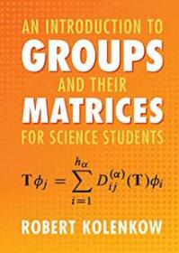 An Introduction to Groups and their Matrices for Science Students