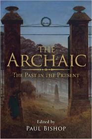 The Archaic - The Past in the Present