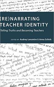 (Re)narrating Teacher Identity - Telling Truths and Becoming Teachers