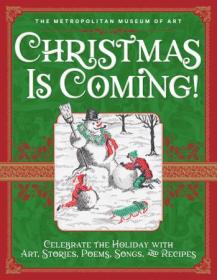 [ CourseMega com ] Christmas Is Coming! - Celebrate the Holiday with Art, Stories, Poems, Songs, and Recipes