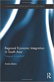 Regional Economic Integration in South Asia - Trapped in Conflict