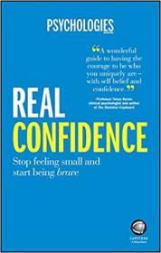 Real Confidence - Stop Feeling Small and Start Being Brave