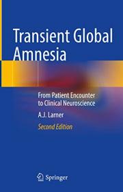 [ CourseLala com ] Transient Global Amnesia - From Patient Encounter to Clinical Neuroscience, 2nd Edition