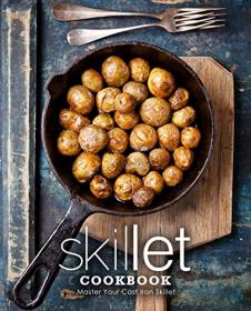 [ CourseWikia com ] Skillet Cookbook - Master Your Cast Iron Skillet