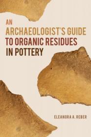 [ CourseWikia com ] An Archaeologist's Guide to Organic Residues in Pottery (Archaeology of Food)