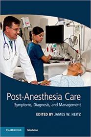 Post-Anesthesia Care - Symptoms, Diagnosis and Management Illustrated Edition