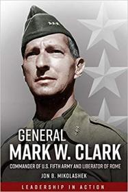 [ TutGee com ] General Mark Clark - Commander of U S  Fifth Army and Liberator of Rome