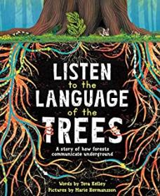 Listen to the Language of the Trees - A story of how forests communicate underground