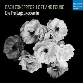 Die Freitagsakademie - Bach Concertos Lost and Found (2022) [24Bit-96kHz] FLAC [PMEDIA] ⭐️