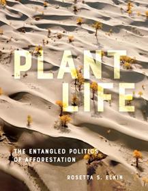 [ CourseBoat com ] Plant Life - The Entangled Politics of Afforestation