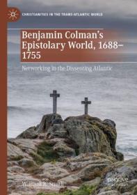 [ CourseBoat com ] Benjamin Colman ' s Epistolary World, 1688-1755 - Networking in the Dissenting Atlantic
