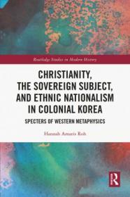 [ CourseBoat com ] Christianity, the Sovereign Subject, and Ethnic Nationalism in Colonial Korea