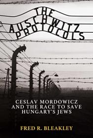 [ CourseMega com ] The Auschwitz Protocols - Ceslav Mordowicz and the Race to Save Hungary's Jews