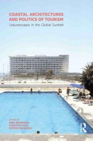 [ CoursePig com ] Coastal Architectures and Politics of Tourism Leisurescapes in the Global Sunbelt