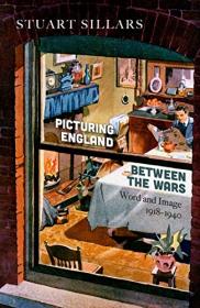 [ CourseWikia com ] Picturing England between the Wars - Word and Image 1918-1940