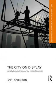 [ CourseWikia com ] The City on Display Architecture Festivals and the Urban Commons