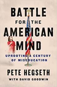 Battle for the American Mind - Uprooting a Century of Miseducation