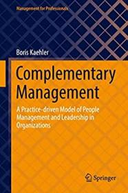 Complementary Management - A Practice-driven Model of People Management and Leadership in Organizations