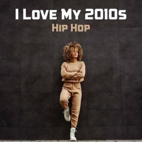 Various Artists - I Love My 2010's Hip Hop (2022) Mp3 320kbps [PMEDIA] ⭐️