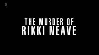 Ch5 The Murder of Rikki Neave The Mothers Story 1080p HDTV x265 AAC