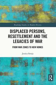 [ CourseHulu com ] Displaced Persons, Resettlement and the Legacies of War - From War Zones to New Homes