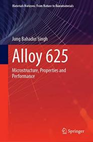 Alloy 625 - Microstructure, Properties and Performance