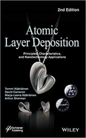 Atomic Layer Deposition - Principles, Characteristics, and Nanotechnology Applications