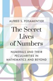 [ TutGee com ] The Secret Lives of Numbers - Numerals and Their Peculiarities in Mathematics and Beyond (True EPUB)