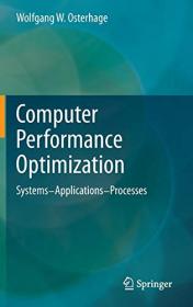 Computer Performance Optimization - Systems - Applications - Processes