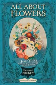 [ TutGee com ] All About Flowers - James Vick's Nineteenth-Century Seed Company (True PDF)