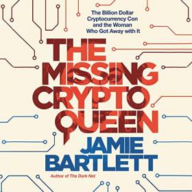Jamie Bartlett - 2022 - The Missing Cryptoqueen (True Crime)