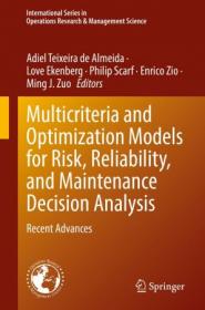 Multicriteria and Optimization Models for Risk, Reliability, and Maintenance Decision Analysis - Recent Advances