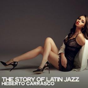 Heberto Carrasco - The Story of Latin Jazz (2022) Mp3 320kbps [PMEDIA] ⭐️