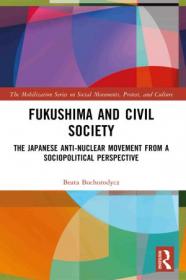 [ CourseLala com ] Fukushima and Civil Society The Japanese Anti-Nuclear Movement from a Sociopolitical Perspective