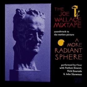 Fiver - Soundtrack to A More Radiant Sphere _ The Joe Wallace Mixtape (2022) Mp3 320kbps [PMEDIA] ⭐️