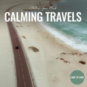 VA - Calming Travels_ Chillout Your Mind (2022) [FLAC]