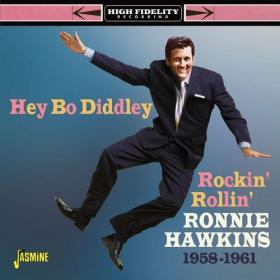 Ronnie Hawkins - Hey Bo Diddley - Rockin', Rollin', Ronnie Hawkins 1958-1961 (2022) Mp3 320kbps [PMEDIA] ⭐️