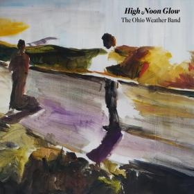 The Ohio Weather Band - High Noon Glow (2022) [16Bit-44.1kHz] FLAC [PMEDIA] ⭐️