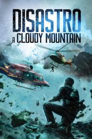 Disastro A Cloudy Mountain (2021) FullHD 1080p ITA CHI DTS+AC3 Subs
